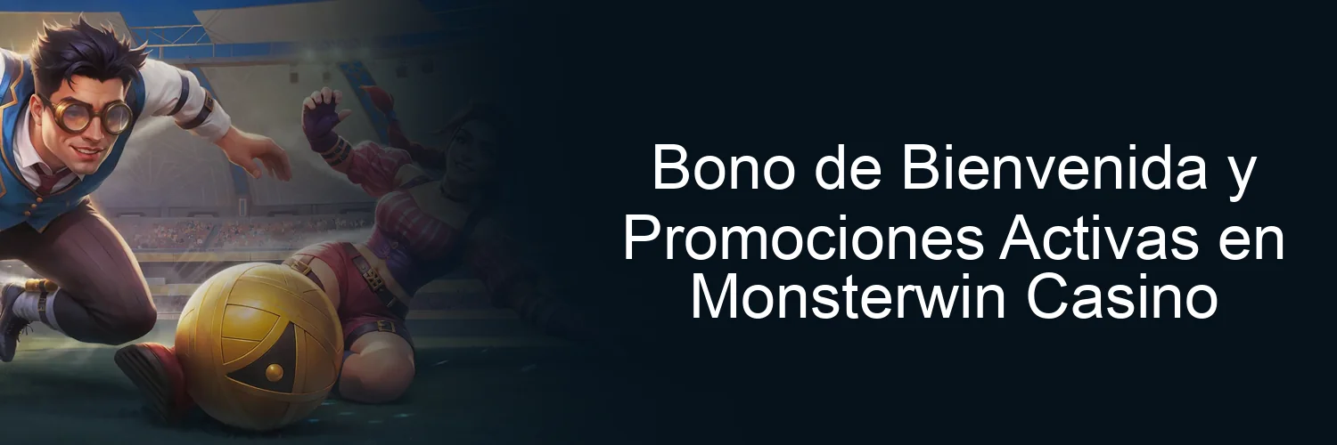 Bono de Bienvenida y Promociones Activas en Monsterwin Casino Bono de Bienvenida y Promociones Activas en Monsterwin Casino