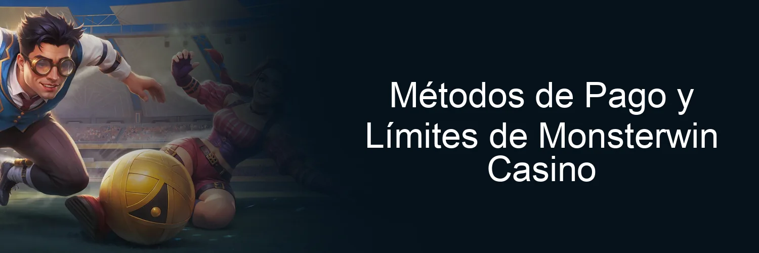 Métodos de Pago y Límites de Monsterwin Casino Métodos de Pago y Límites de Monsterwin Casino